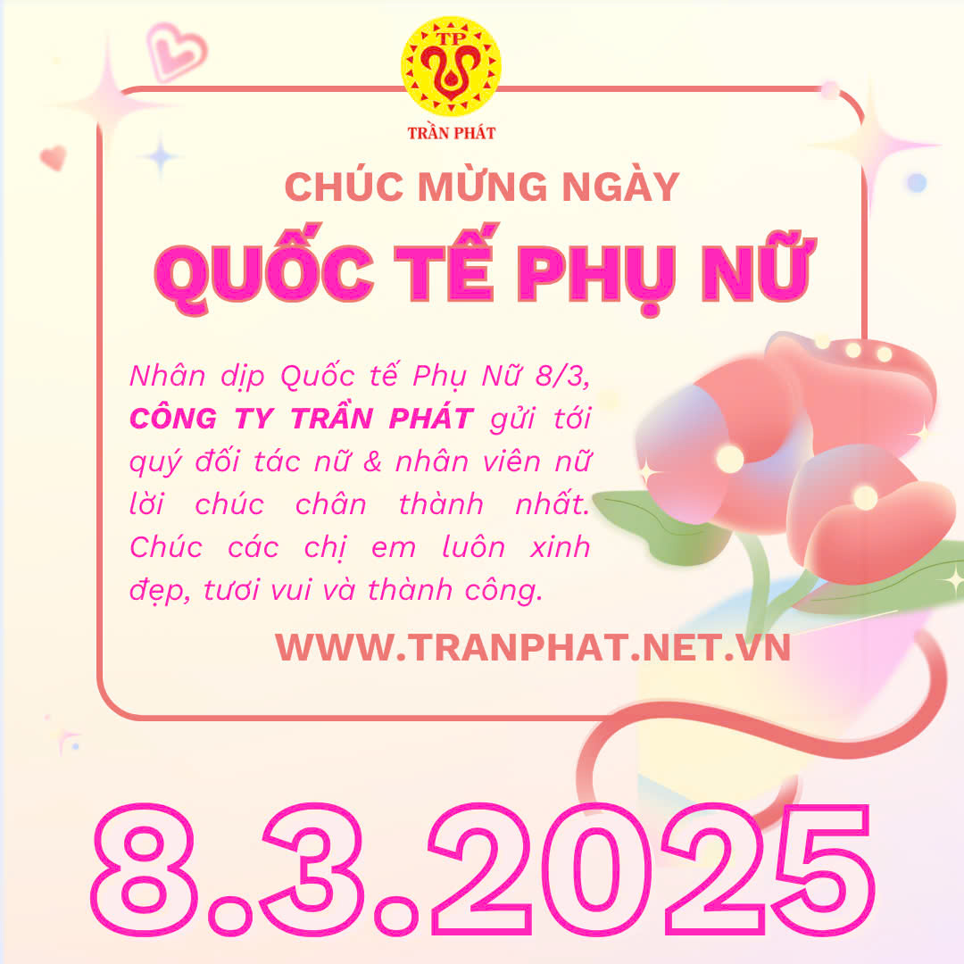 CÔNG TY TRẦN PHÁT CHÚC MỪNG NGÀY QUỐC TẾ PHỤ NỮ 08/03